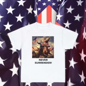 Trump T-Rex Never Surrender T-Shirts