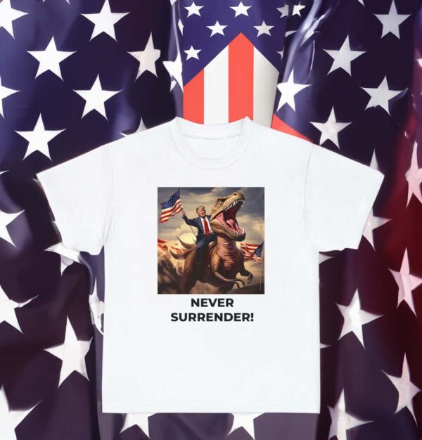 Trump T-Rex Never Surrender T-Shirts