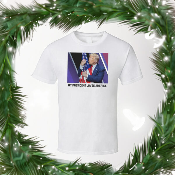 My President Love America T-Shirt Trump 2024