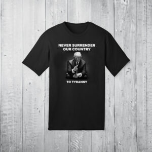 Never Surrender Our Country to Tyranny T-Shirts