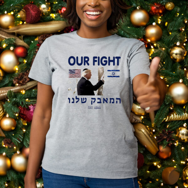 Donald Trump our fight support Israel flag graphic t-shirt