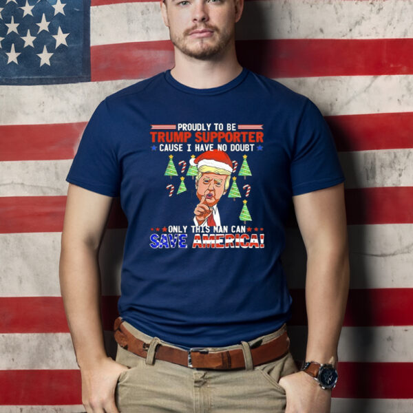 Proudly To Be Trump 2024 Supporter Save America Christmas Shirts