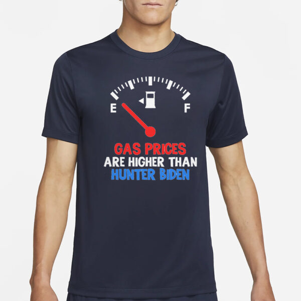 Gas Prices Higher Than Hunter Biden T-Shirt2