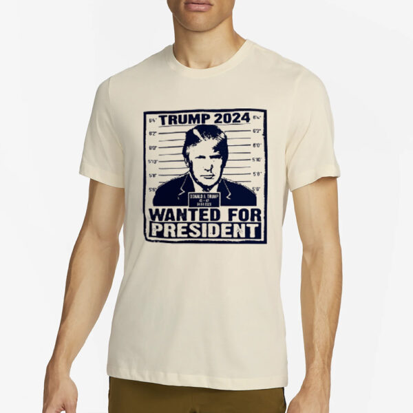 Trump 2024 WANTED For President Mugshot White T-Shirt2