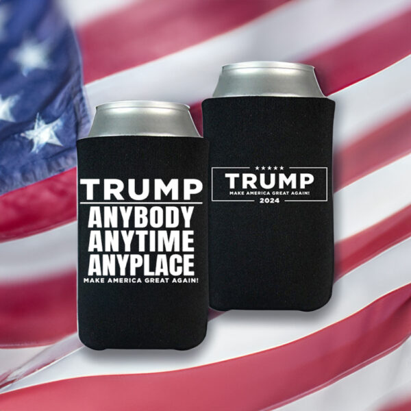 Anybody Anytime Anyplace Trump Beverage Cooler