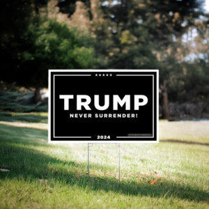 Trump Never Surrender Yard Sign