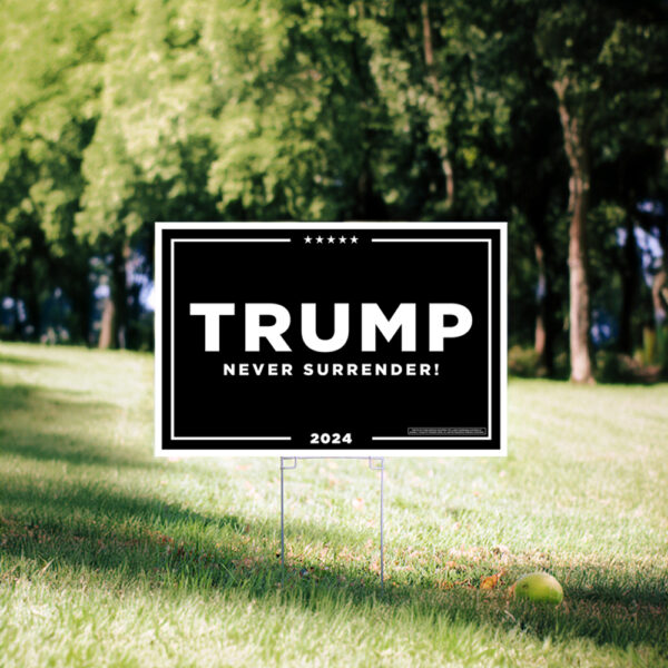 Trump Never Surrender Yard Signs