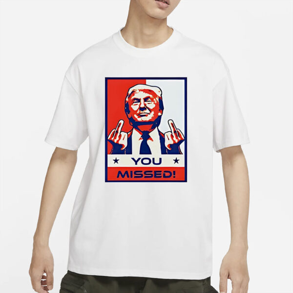 Donald Trump 2024 MAGA you missed T-Shirts