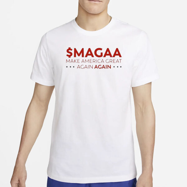 Official $magaa Make America Great Again Again T-Shirt5