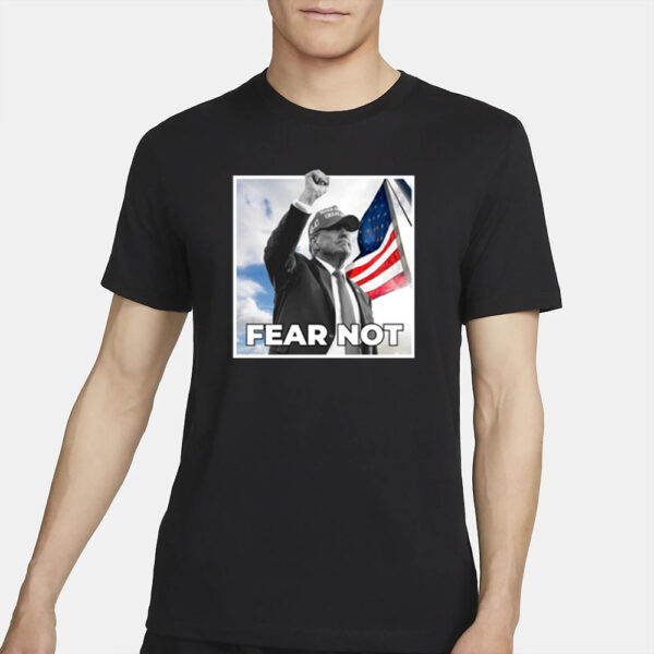 Trump Fear Not Black T-Shirt 2024