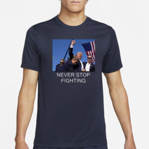 Trump Never Stop Fighting T-Shirt • Fist Pump1