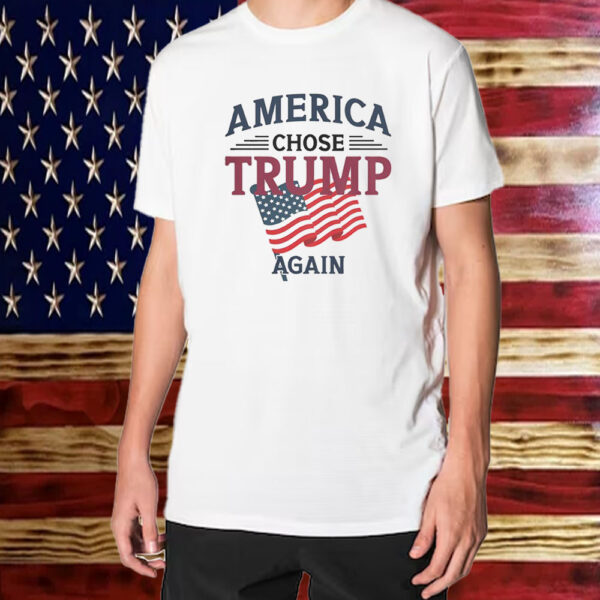 America Chose Trump Again Shirt ,Sweatshirt ,Hoodie1