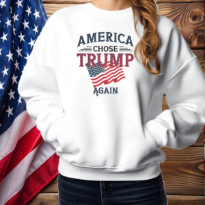 America Chose Trump Again Shirt ,Sweatshirt ,Hoodie2