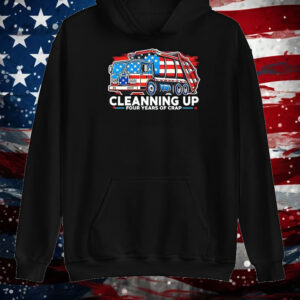 Cleaning Up After Four Years Trump Political Shirt ,Sweatshirt ,Hoodie