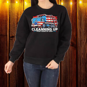 Cleaning Up After Four Years Trump Political Shirt ,Sweatshirt ,Hoodie1