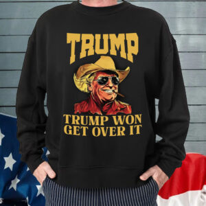 Cowboy Trump Won Get Over It T-Shirt