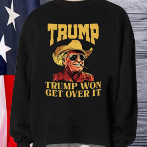 Cowboy Trump Won Get Over It T-Shirt1