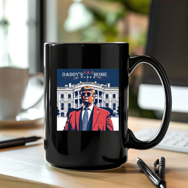 Daddys Home Donald Trump Mug , White House Trump 2024