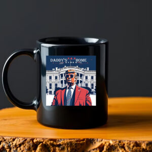 Daddys Home Donald Trump Mug , White House Trump 20242