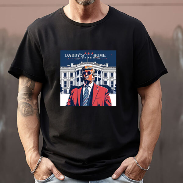 Daddy's Home Sweatshirt , T-shirt , Hoodie , Long Sleeve T-Shirt , White House Trump 20241