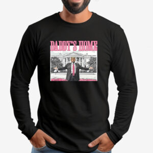 Daddy's Home Sweatshirt , T-shirt , Hoodie , Long Sleeve T-Shirt , White House Trump 20242