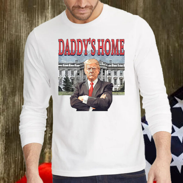 Daddys Home White House ,Trump 2024, MAGA 2024 Shirt, Hoodie, Sweatshirt, Long Sleeve and Tank Top