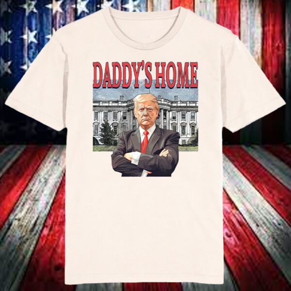 Daddys Home White House ,Trump 2024, MAGA 2024 Shirt, Hoodie, Sweatshirt, Long Sleeve and Tank Top6