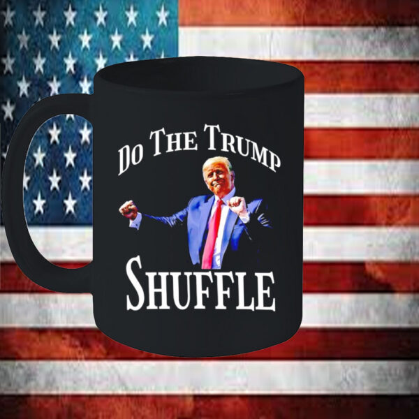 Do the Trump shuffle Mug5