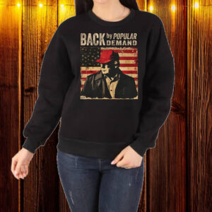 Donald Trump 'Back by Popular Demand' Shirt ,Sweatshirt ,Hoodie1