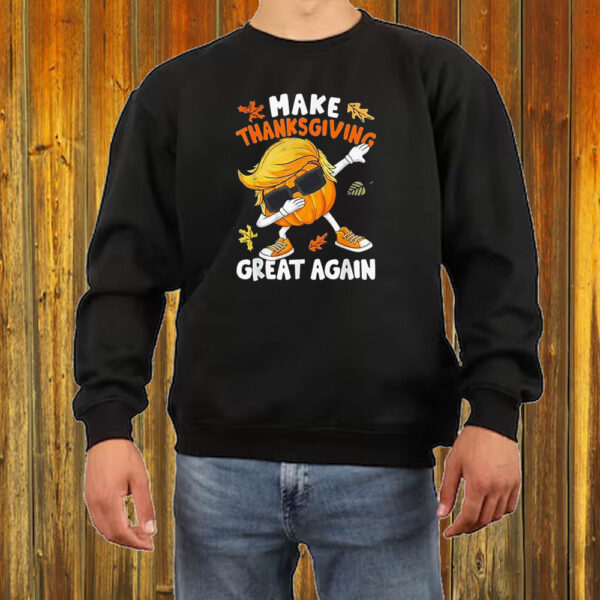 Donald Trump Make Thanksgiving Great Again Classic Shirt ,Sweatshirt ,Hoodie2