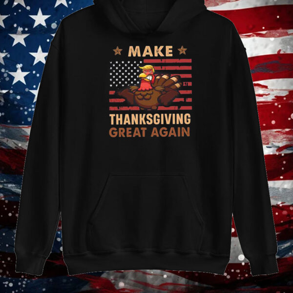 Donald Trump Make Thanksgiving Great Again Trump Turkey Funny Shirt ,Sweatshirt ,Hoodie