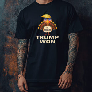 Donald Trump Thanksgiving I'm Thankful Donald Won Shirt ,Sweatshirt ,Hoodie1