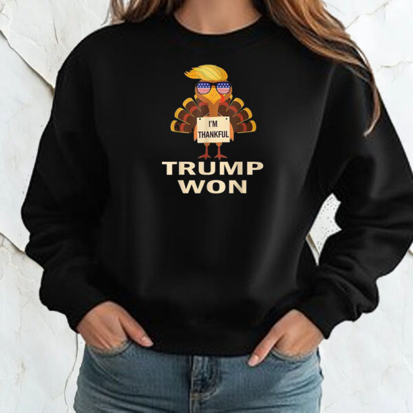 Donald Trump Thanksgiving I'm Thankful Donald Won Shirt ,Sweatshirt ,Hoodie2