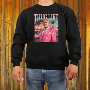 Donald Trump Thug Life Shirt ,Sweatshirt ,Hoodie2