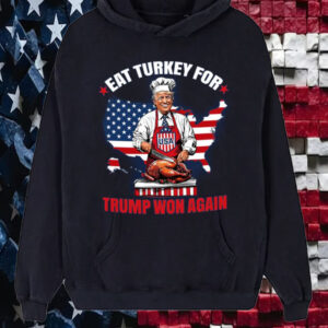 Eat Turkey For Trump Won Again T-shirt5