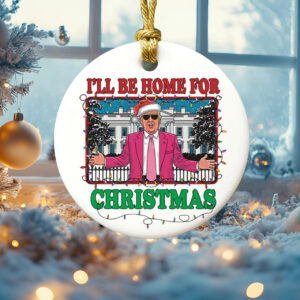 Funny Trump Ornament ,I'll Be Home For Christmas ,Trump 2024 Gift