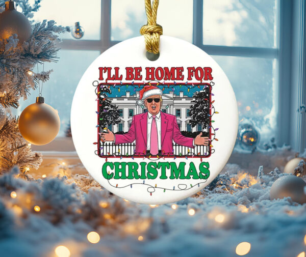 Funny Trump Ornament ,I'll Be Home For Christmas ,Trump 2024 Gift