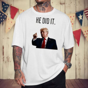 He did it Trump Shirt ,Sweatshirt ,Hoodie6