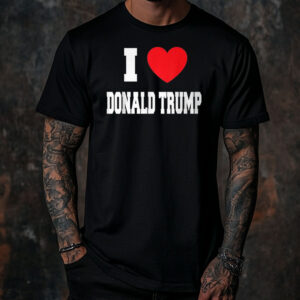 I Love Donald Trump Shirt ,Sweatshirt ,Hoodie6