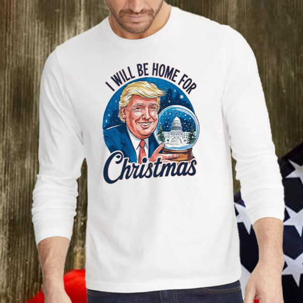 I will be home for Christmas Trump ,Humorous Trump Christmas ,Republican Santa Shirt, Hoodie, Sweatshirt, Long Sleeve and Tank Top