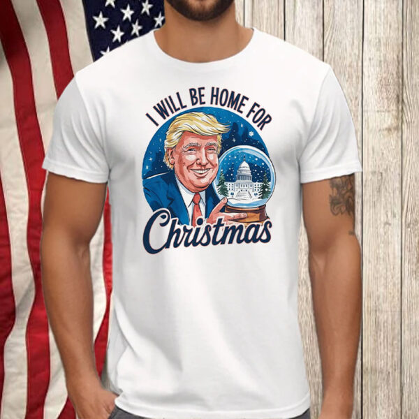 I will be home for Christmas Trump ,Humorous Trump Christmas ,Republican Santa Shirt, Hoodie, Sweatshirt, Long Sleeve and Tank Top2