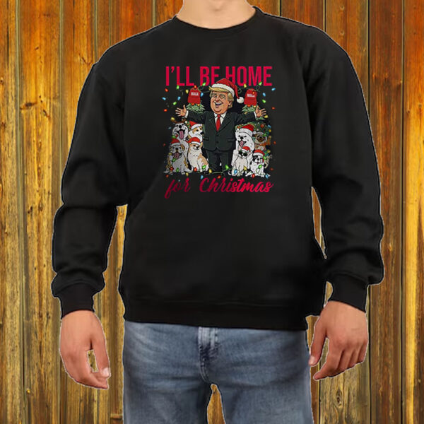 I’ll Be Home For Christmas Donald Trump Shirt ,Sweatshirt ,Hoodie5