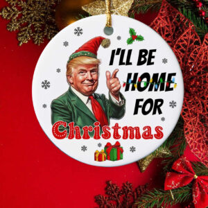 I'll Be Home For Christmas ,Trump Ornament