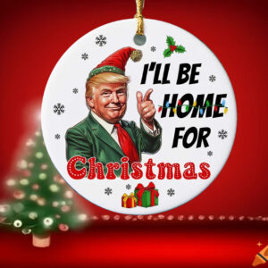 I'll Be Home For Christmas ,Trump Ornament2