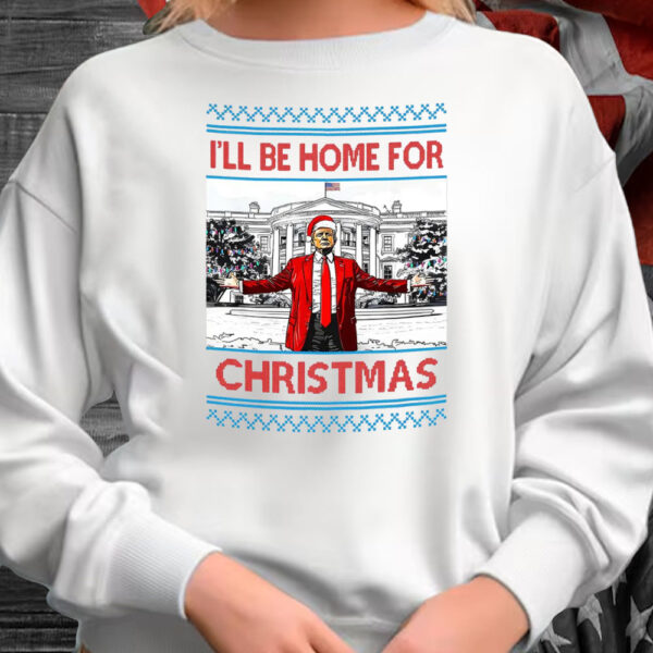 I'll Be Home For christmas - president trump T-Shirt1