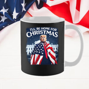 I'll Be Home for Christmas ,Make Christmas Great Again ,Funny Trump Mug 2024