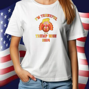 I'm Thankful Trump 2024 We Won Make Thanksgiving Great T-Shirt