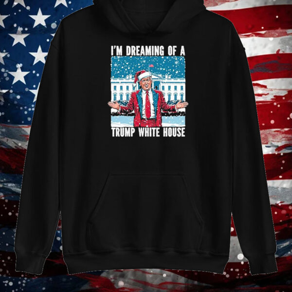 I’m dreaming of a Trump White House Christmas 2024 Shirt ,Sweatshirt ,Hoodie