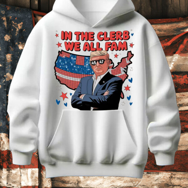 In The Clerb We All Fam Shirt ,Trump 45 47 MAGA Shirt5