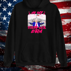 In my Trump girl era 2024 Shirt ,Sweatshirt ,Hoodie